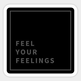 Feel Your Feelings Sticker